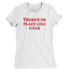 There's No Place Like Utah Women's T-Shirt-White-Allegiant Goods Co. Vintage Sports Apparel