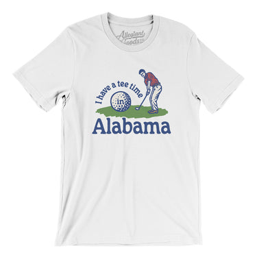 I Have A Tee Time In Alabama Men/Unisex T-Shirt-White-Allegiant Goods Co. Vintage Sports Apparel