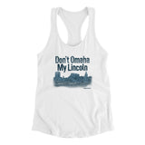 Don't Omaha My Lincoln Women's Racerback Tank-White-Allegiant Goods Co. Vintage Sports Apparel