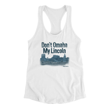 Don't Omaha My Lincoln Women's Racerback Tank-White-Allegiant Goods Co. Vintage Sports Apparel
