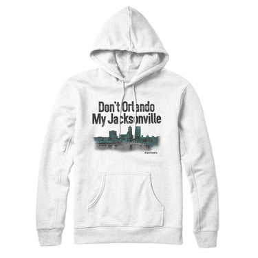 Don't Orlando My Jacksonville Hoodie-Allegiant Goods Co. Vintage Sports Apparel