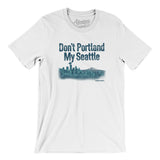 Don't Portland My Seattle Men/Unisex T-Shirt-Allegiant Goods Co. Vintage Sports Apparel