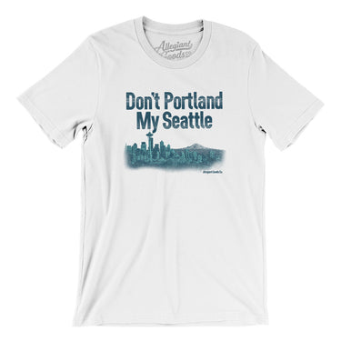 Don't Portland My Seattle Men/Unisex T-Shirt-Allegiant Goods Co. Vintage Sports Apparel