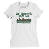 Don't Minneapolis My St. Paul Women's T-Shirt-Allegiant Goods Co. Vintage Sports Apparel