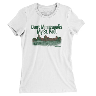 Don't Minneapolis My St. Paul Women's T-Shirt-Allegiant Goods Co. Vintage Sports Apparel