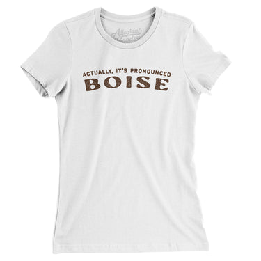 Actually It's Pronounced Boise in White Color