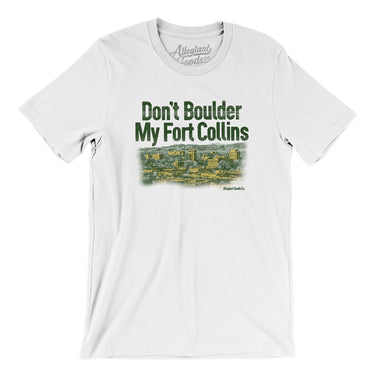 Don't Boulder My Fort Collins Men/Unisex T-Shirt-White-Allegiant Goods Co. Vintage Sports Apparel