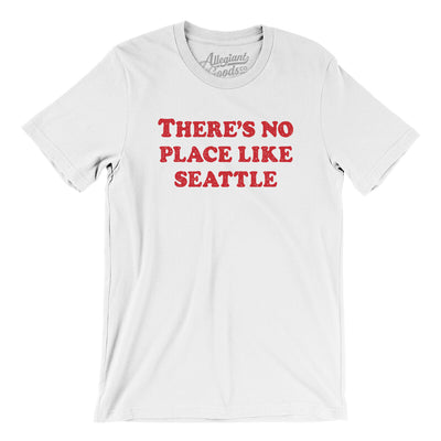 There's No Place Like Seattle Men/Unisex T-Shirt-White-Allegiant Goods Co. Vintage Sports Apparel