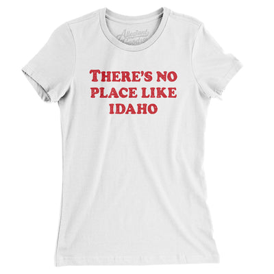 There's No Place Like Idaho Women's T-Shirt-White-Allegiant Goods Co. Vintage Sports Apparel