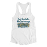 Don't Nashville My Chattanooga Women's Racerback Tank-White-Allegiant Goods Co. Vintage Sports Apparel