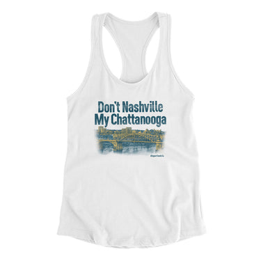 Don't Nashville My Chattanooga Women's Racerback Tank-White-Allegiant Goods Co. Vintage Sports Apparel
