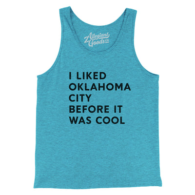 I Liked Oklahoma City Before It Was Cool Men/Unisex Tank Top-Aqua TriBlend-Allegiant Goods Co. Vintage Sports Apparel
