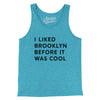 I Liked Brooklyn Before It Was Cool Men/Unisex Tank Top-Aqua TriBlend-Allegiant Goods Co. Vintage Sports Apparel