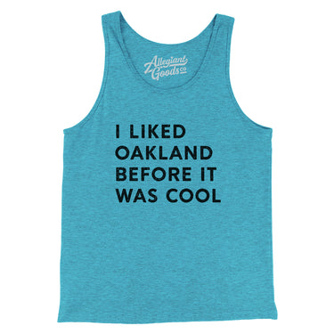I Liked Oakland Before It Was Cool Men/Unisex Tank Top-Allegiant Goods Co. Vintage Sports Apparel