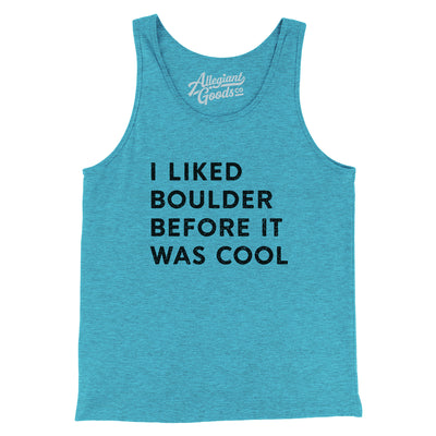 I Liked Boulder Before It Was Cool Men/Unisex Tank Top-Aqua TriBlend-Allegiant Goods Co. Vintage Sports Apparel