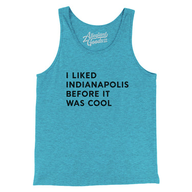 I Liked Indianapolis Before It Was Cool Men/Unisex Tank Top-Allegiant Goods Co. Vintage Sports Apparel