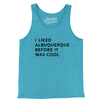 I Liked Albuquerque Before It Was Cool Men/Unisex Tank Top-Aqua TriBlend-Allegiant Goods Co. Vintage Sports Apparel