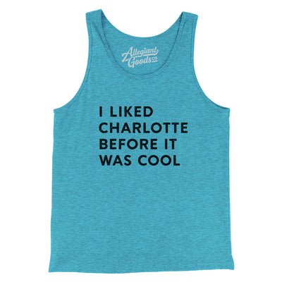I Liked Charlotte Before It Was Cool Men/Unisex Tank Top-Aqua TriBlend-Allegiant Goods Co. Vintage Sports Apparel