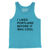 I Liked Portland Before It Was Cool Men/Unisex Tank Top-Aqua TriBlend-Allegiant Goods Co. Vintage Sports Apparel