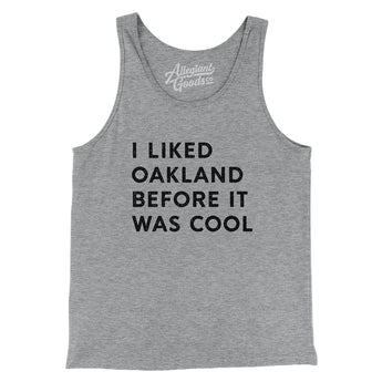 I Liked Oakland Before It Was Cool Men/Unisex Tank Top-Allegiant Goods Co. Vintage Sports Apparel