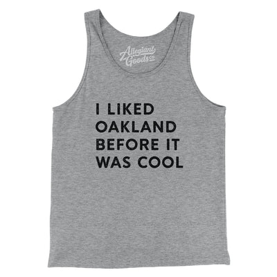 I Liked Oakland Before It Was Cool Men/Unisex Tank Top-Athletic Heather-Allegiant Goods Co. Vintage Sports Apparel