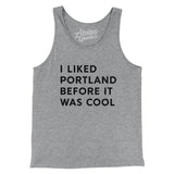 I Liked Portland Before It Was Cool Men/Unisex Tank Top-Allegiant Goods Co. Vintage Sports Apparel