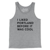 I Liked Portland Before It Was Cool Men/Unisex Tank Top-Athletic Heather-Allegiant Goods Co. Vintage Sports Apparel