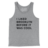 I Liked Brooklyn Before It Was Cool Men/Unisex Tank Top-Allegiant Goods Co. Vintage Sports Apparel