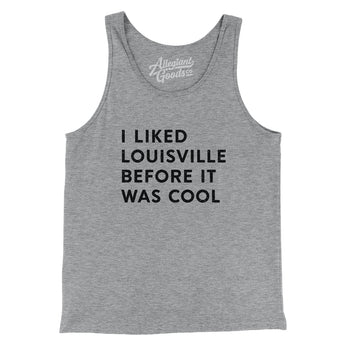 I Liked Lousiville Before It Was Cool Men/Unisex Tank Top-Allegiant Goods Co. Vintage Sports Apparel