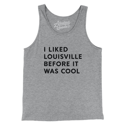 I Liked Lousiville Before It Was Cool Men/Unisex Tank Top-Athletic Heather-Allegiant Goods Co. Vintage Sports Apparel