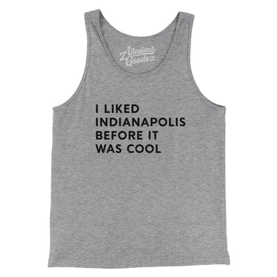 I Liked Indianapolis Before It Was Cool Men/Unisex Tank Top-Athletic Heather-Allegiant Goods Co. Vintage Sports Apparel
