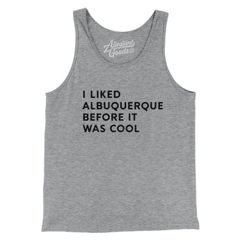 I Liked Albuquerque Before It Was Cool Men/Unisex Tank Top-Allegiant Goods Co. Vintage Sports Apparel