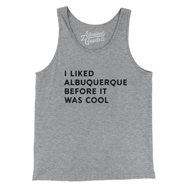 I Liked Albuquerque Before It Was Cool Men/Unisex Tank Top-Allegiant Goods Co. Vintage Sports Apparel