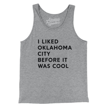 I Liked Oklahoma City Before It Was Cool Men/Unisex Tank Top-Allegiant Goods Co. Vintage Sports Apparel