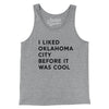 I Liked Oklahoma City Before It Was Cool Men/Unisex Tank Top-Athletic Heather-Allegiant Goods Co. Vintage Sports Apparel