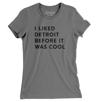 I Liked Detroit Before It Was Cool Women's T-Shirt-Asphalt-Allegiant Goods Co. Vintage Sports Apparel