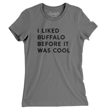 I Liked Buffalo Before It Was Cool Women's T-Shirt-Allegiant Goods Co. Vintage Sports Apparel