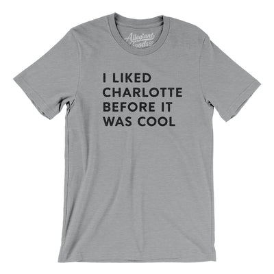 I Liked Charlotte Before It Was Cool Men/Unisex T-Shirt-Athletic Heather-Allegiant Goods Co. Vintage Sports Apparel