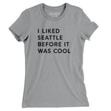 I Liked Seattle Before It Was Cool Women's T-Shirt-Allegiant Goods Co. Vintage Sports Apparel