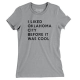 I Liked Oklahoma City Before It Was Cool Women's T-Shirt-Allegiant Goods Co. Vintage Sports Apparel