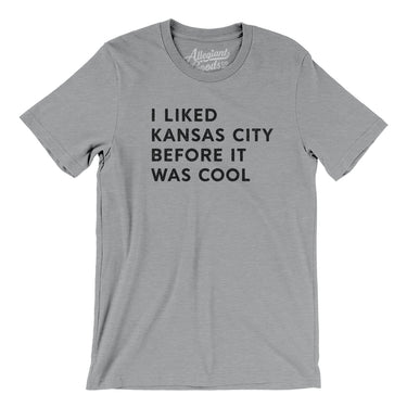 I Liked Kansas City Before It Was Cool Men/Unisex T-Shirt-Allegiant Goods Co. Vintage Sports Apparel