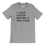 I Liked Austin Before It Was Cool Men/Unisex T-Shirt-Athletic Heather-Allegiant Goods Co. Vintage Sports Apparel