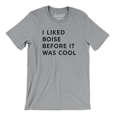 I Liked Boise Before It Was Cool Men/Unisex T-Shirt-Allegiant Goods Co. Vintage Sports Apparel