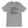 I Liked Oklahoma City Before It Was Cool Men/Unisex T-Shirt-Athletic Heather-Allegiant Goods Co. Vintage Sports Apparel