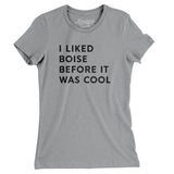 I Liked Boise Before It Was Cool Women's T-Shirt-Allegiant Goods Co. Vintage Sports Apparel