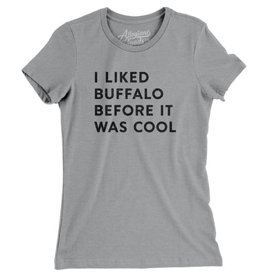 I Liked Buffalo Before It Was Cool Women's T-Shirt-Athletic Heather-Allegiant Goods Co. Vintage Sports Apparel