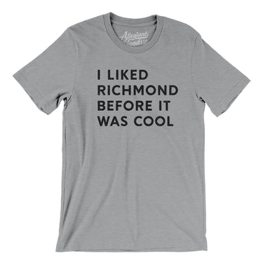 I Liked Richmond Before It Was Cool Men/Unisex T-Shirt-Allegiant Goods Co. Vintage Sports Apparel