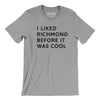 I Liked Richmond Before It Was Cool Men/Unisex T-Shirt-Athletic Heather-Allegiant Goods Co. Vintage Sports Apparel