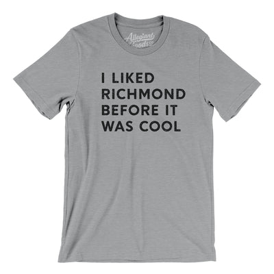 I Liked Richmond Before It Was Cool Men/Unisex T-Shirt-Athletic Heather-Allegiant Goods Co. Vintage Sports Apparel