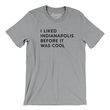 I Liked Indianapolis Before It Was Cool Men/Unisex T-Shirt-Allegiant Goods Co. Vintage Sports Apparel